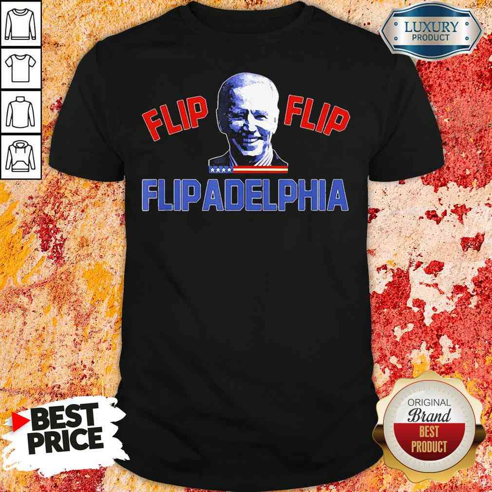Original Biden Election And Flip Flip Flipadelphia 2021 Tee Shirt
