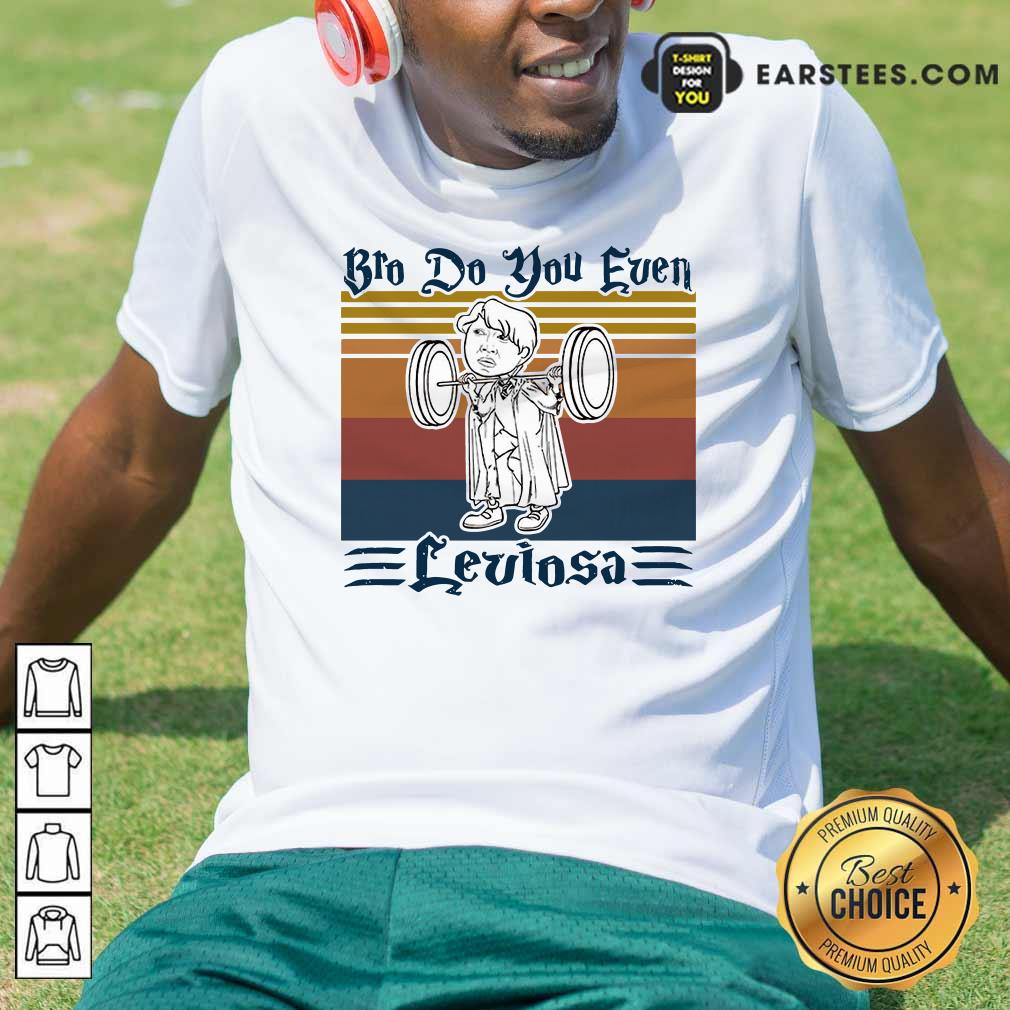 Original Bro Do You Even Leviosa Vintage Retro Shirt