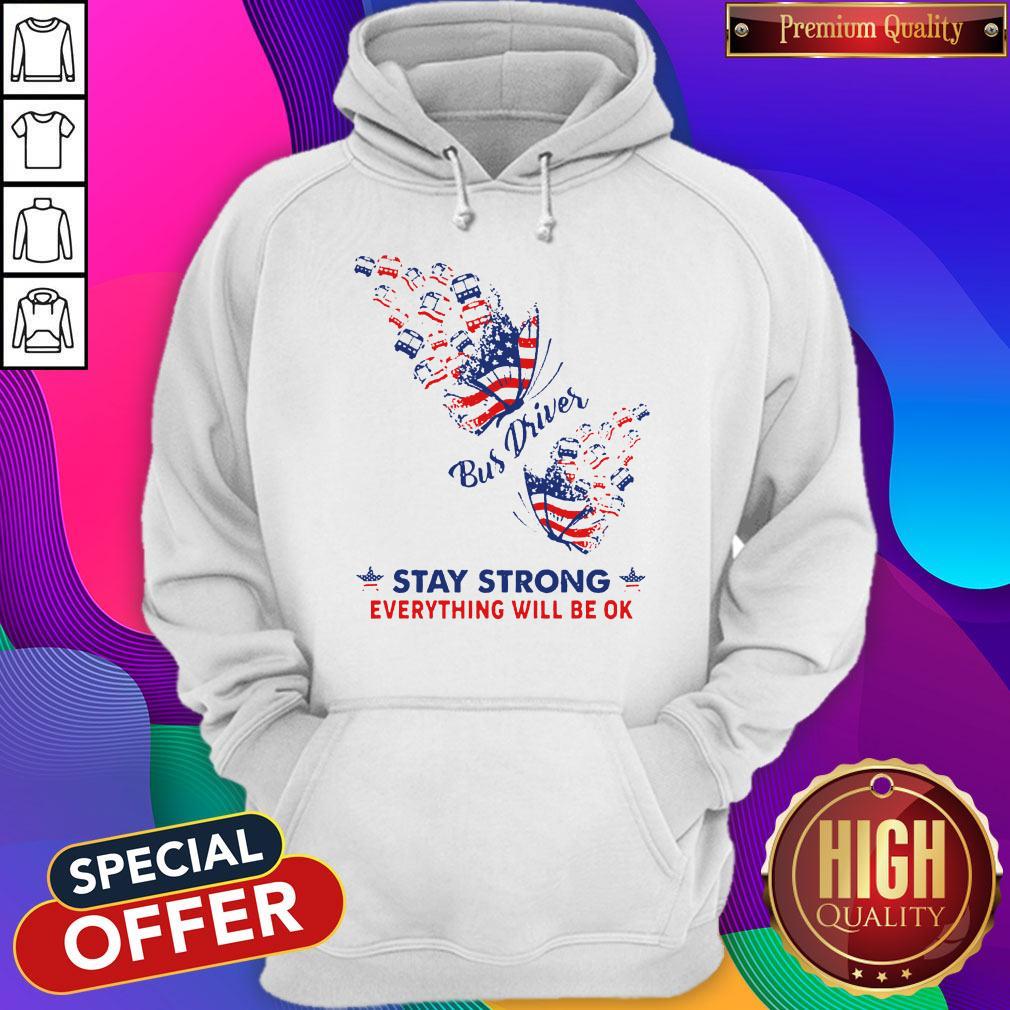 original-butterfly-bus-driver-stay-strong-everything-will-be-ok-american-flag-hoodie.jpg