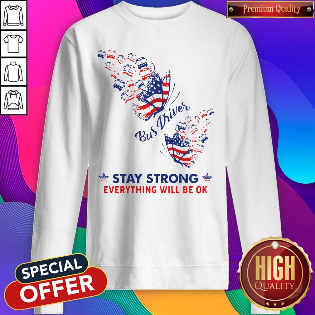 original-butterfly-bus-driver-stay-strong-everything-will-be-ok-american-flag-sweatshirt.jpg