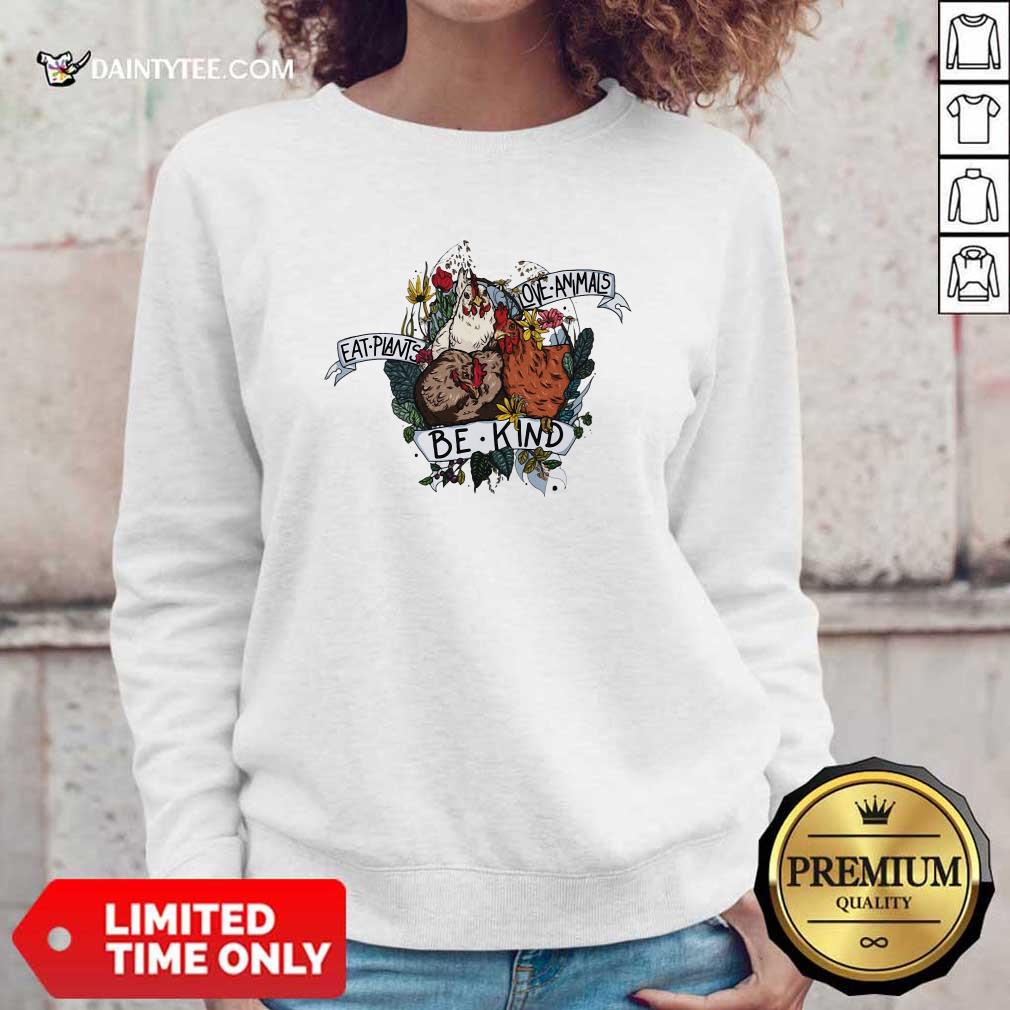 Original Chicken Eat Plants Love Animals And Be Kind Shirt