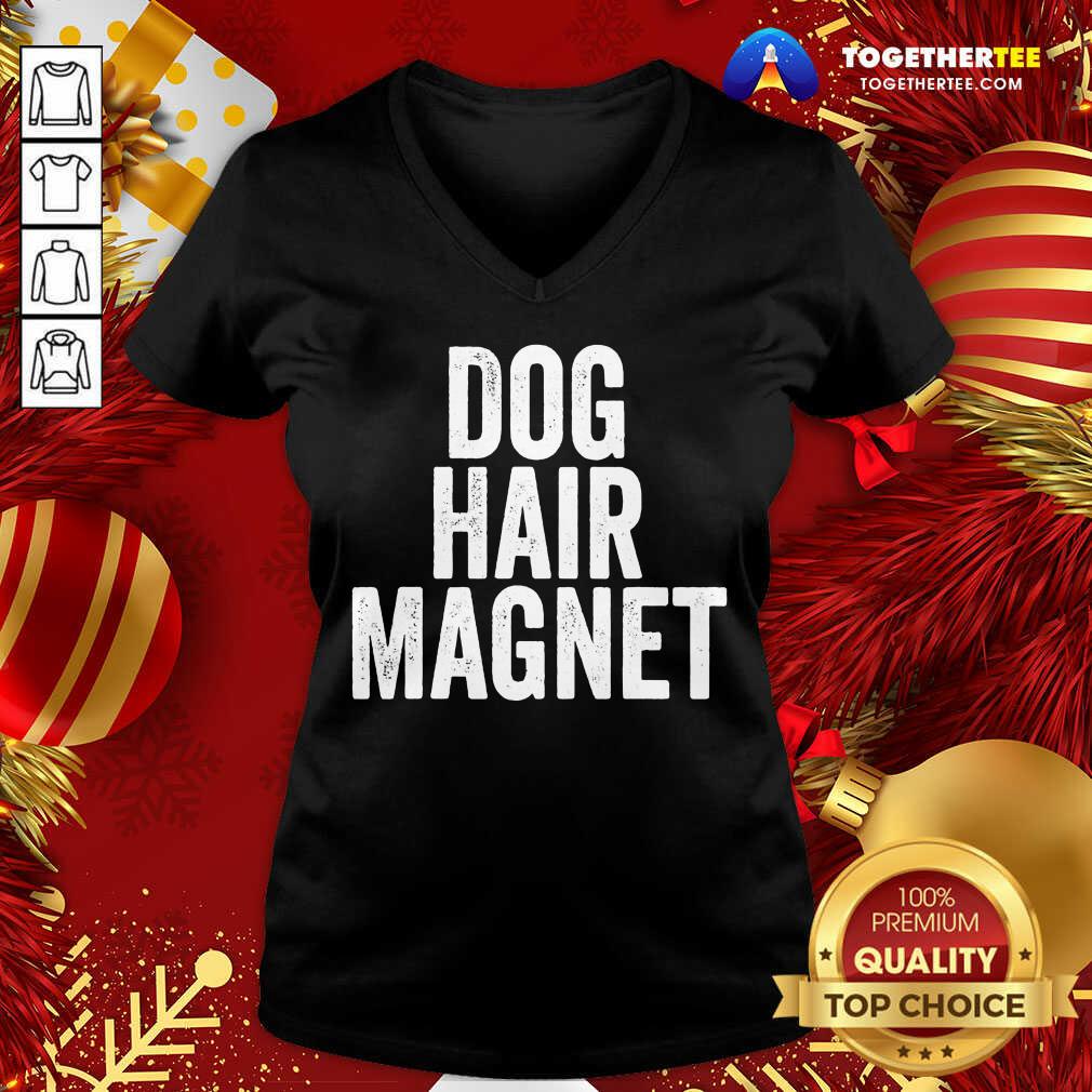 Original Dog Hair Magnet Dog Lover Quote Saying Slogan Shirt