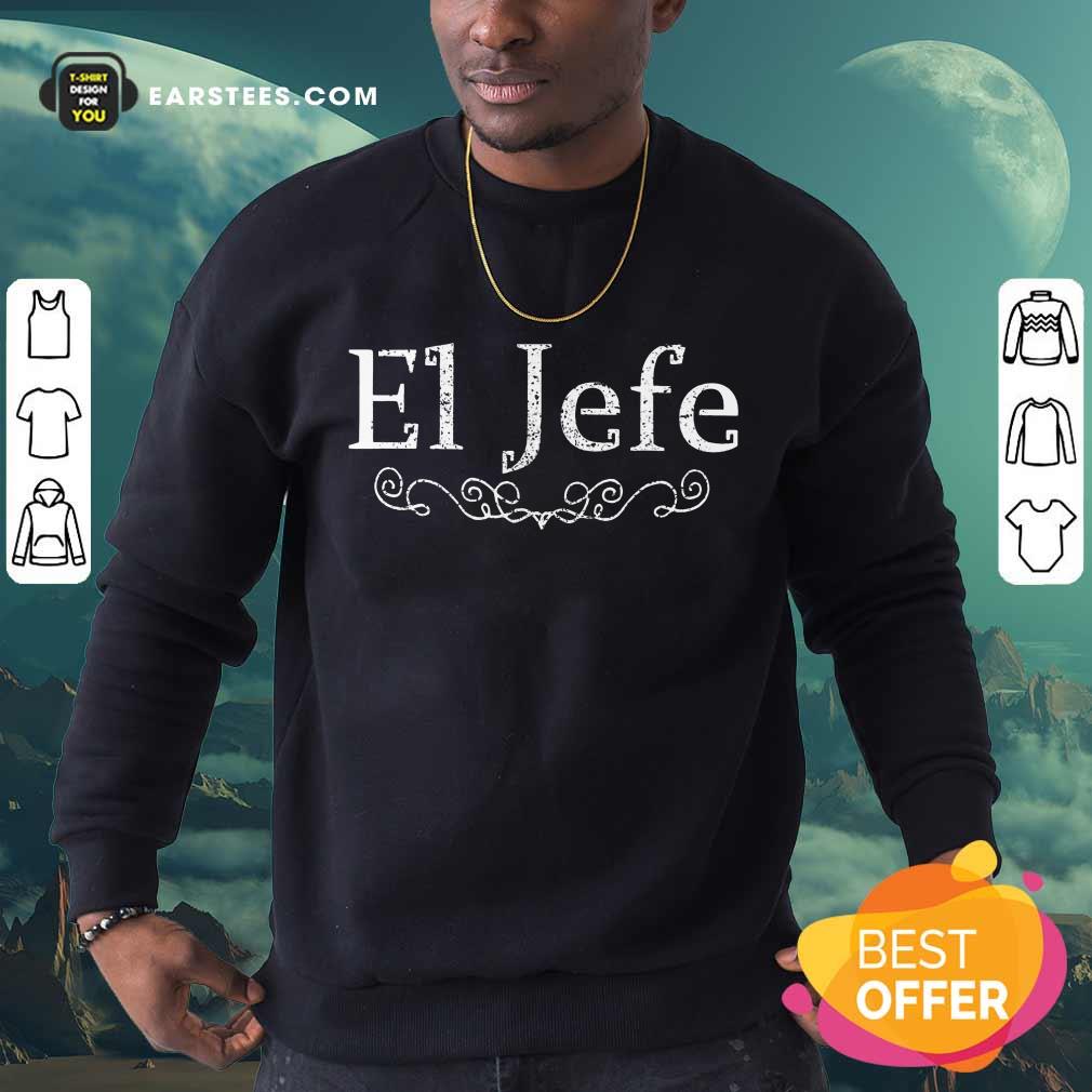 Original El Jefe 2021 Shirt