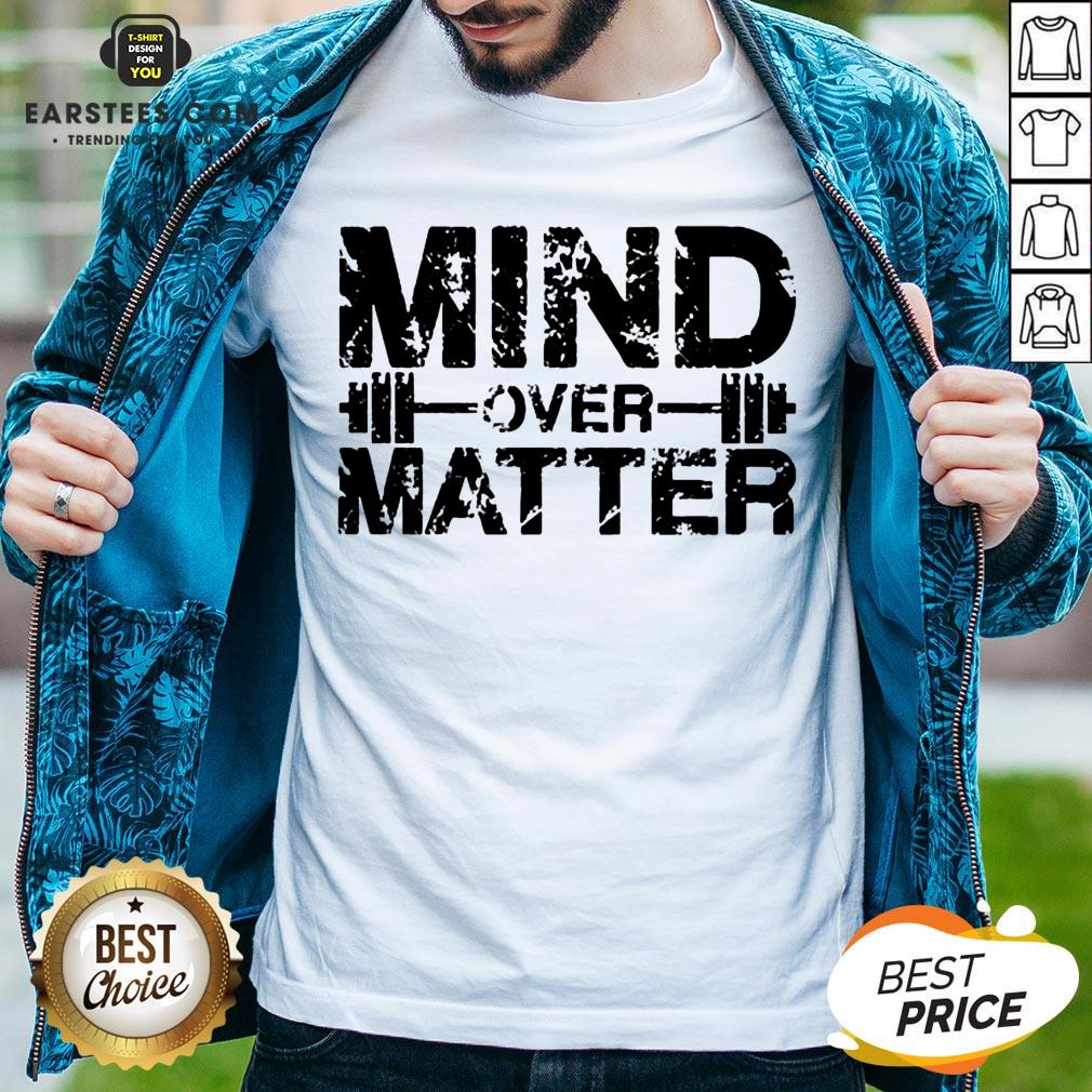 Original Fitness Mind Over Matter Shirt
