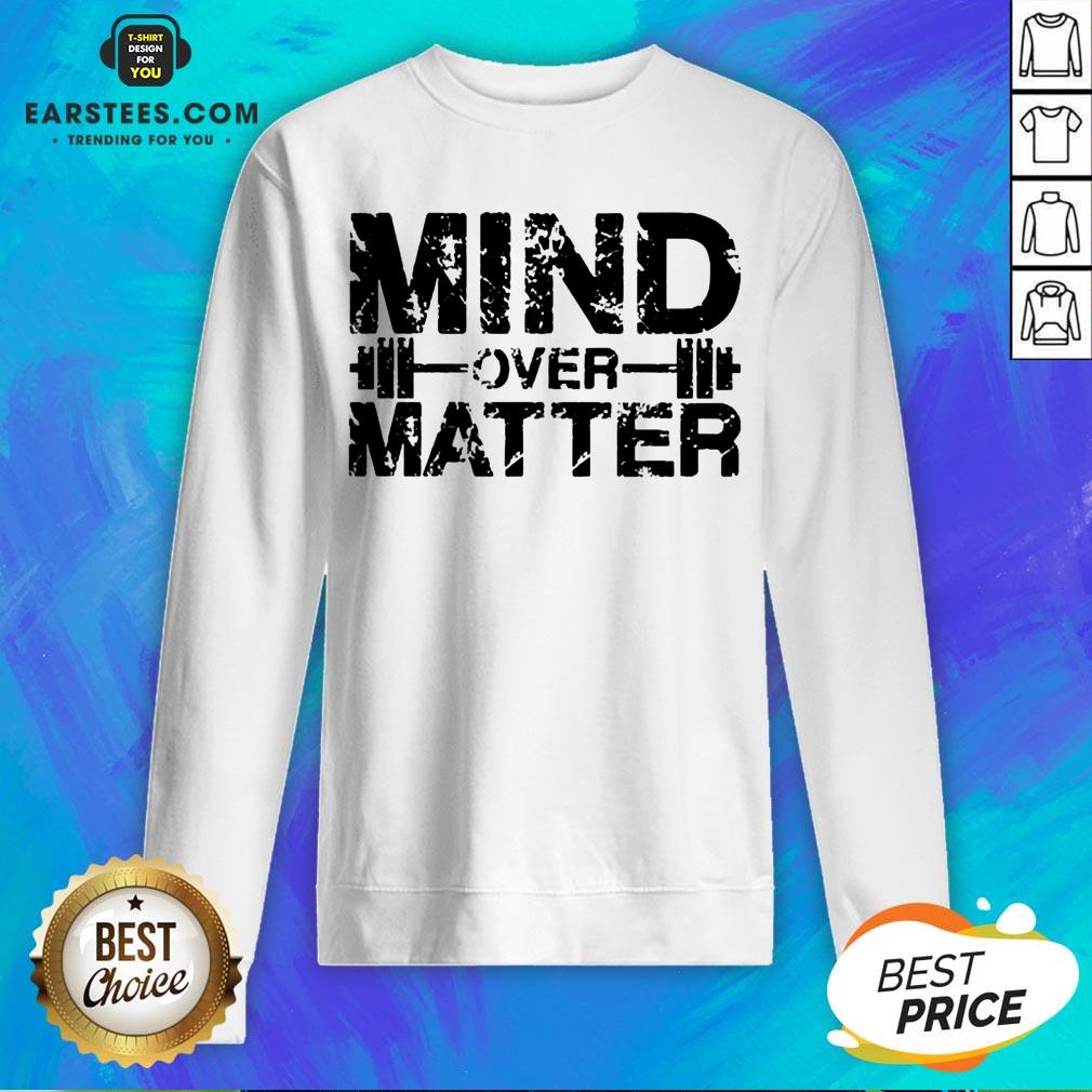 Original Fitness Mind Over Matter Shirt