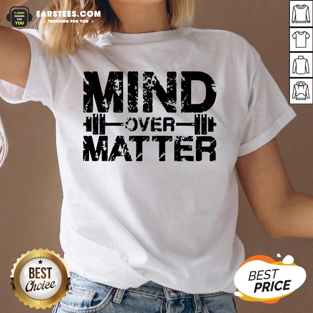 Original Fitness Mind Over Matter Shirt