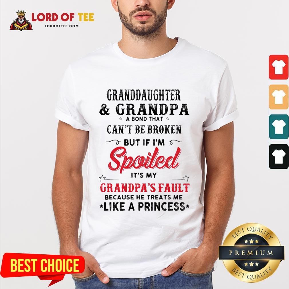 original-granddaughter-and-grandpa-a-bond-that-cant-be-broken-but-if-im-spoiled-its-my-grandshirt.jpg