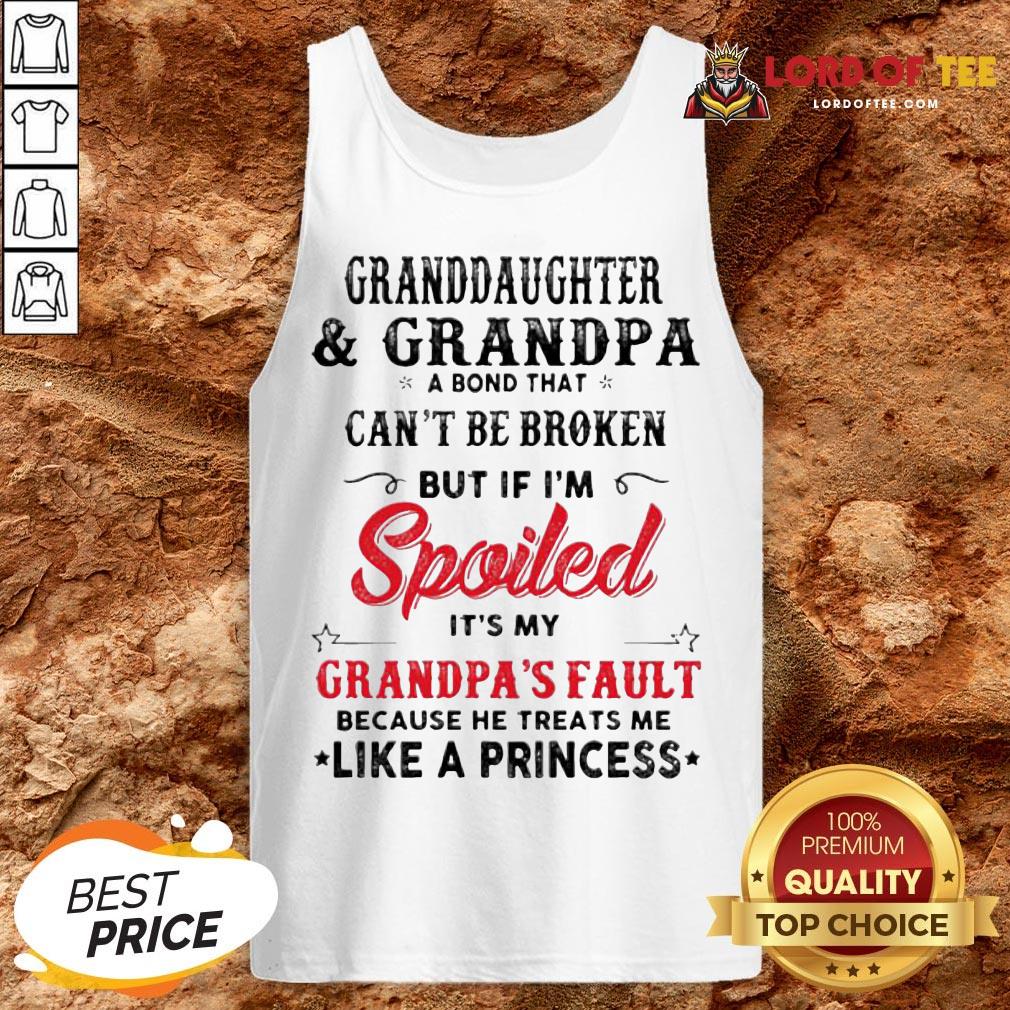 original-granddaughter-and-grandpa-a-bond-that-cant-be-broken-but-if-im-spoiled-its-my-grtank-top.jpg