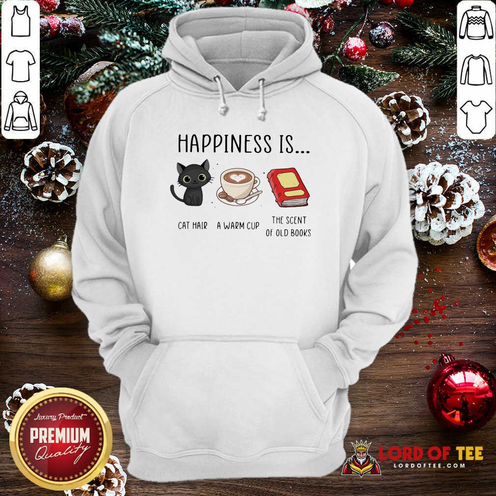 Original Happiness Is Cat Hair A Warm Cup The Scent Of Old Books Shirt
