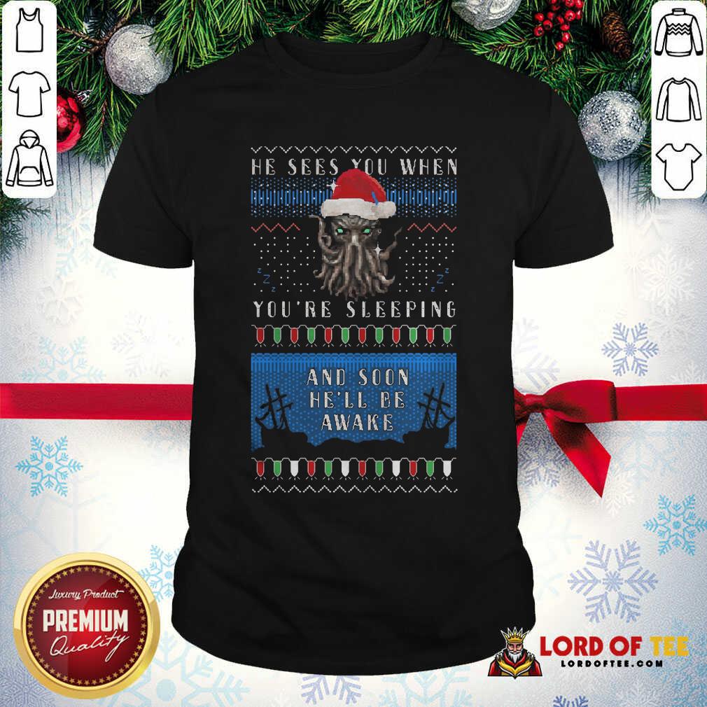 original-he-sees-you-when-youre-sleeping-and-soon-hell-be-awake-christmas-shirt.jpg