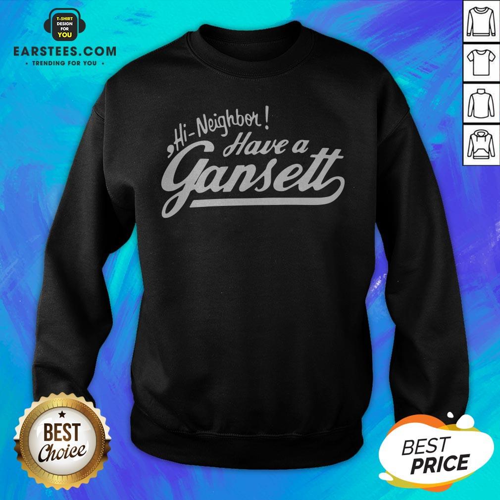 Original Hi Neighbor Have A Gansett Shirt