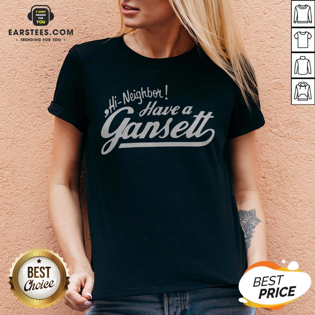 Original Hi Neighbor Have A Gansett Shirt