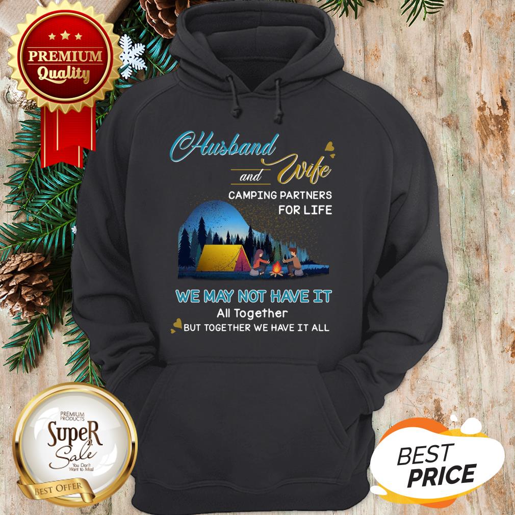 Original Husband And Wife Camping Partners For Life We May Not Have It Shirt