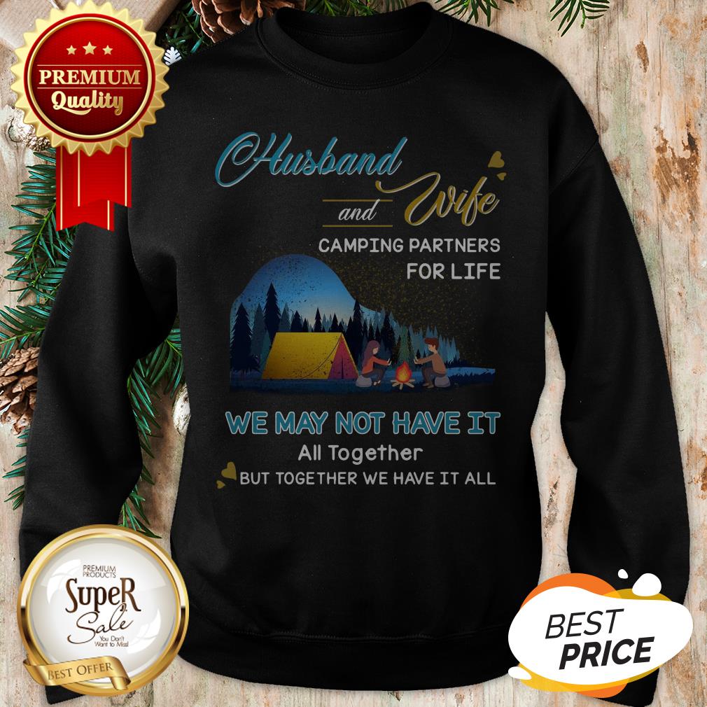 Original Husband And Wife Camping Partners For Life We May Not Have It Shirt