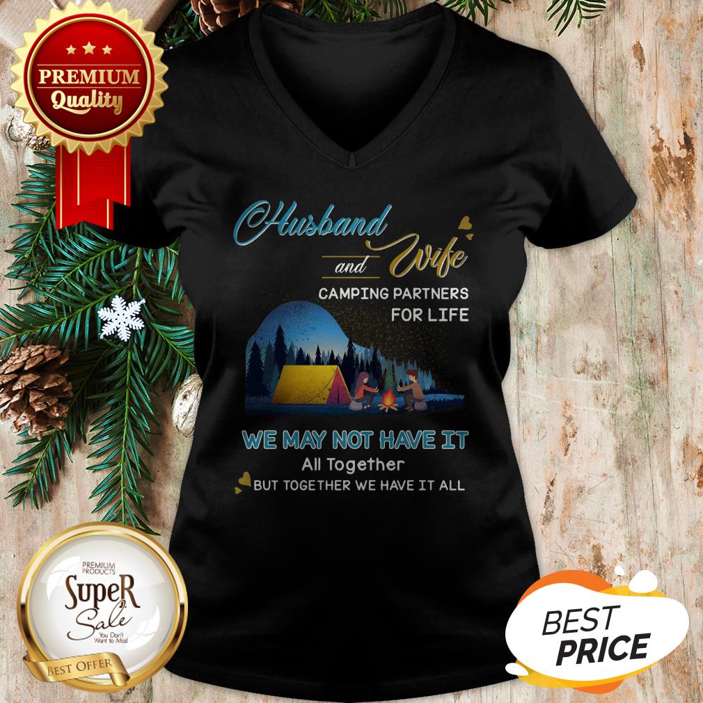 Original Husband And Wife Camping Partners For Life We May Not Have It Shirt