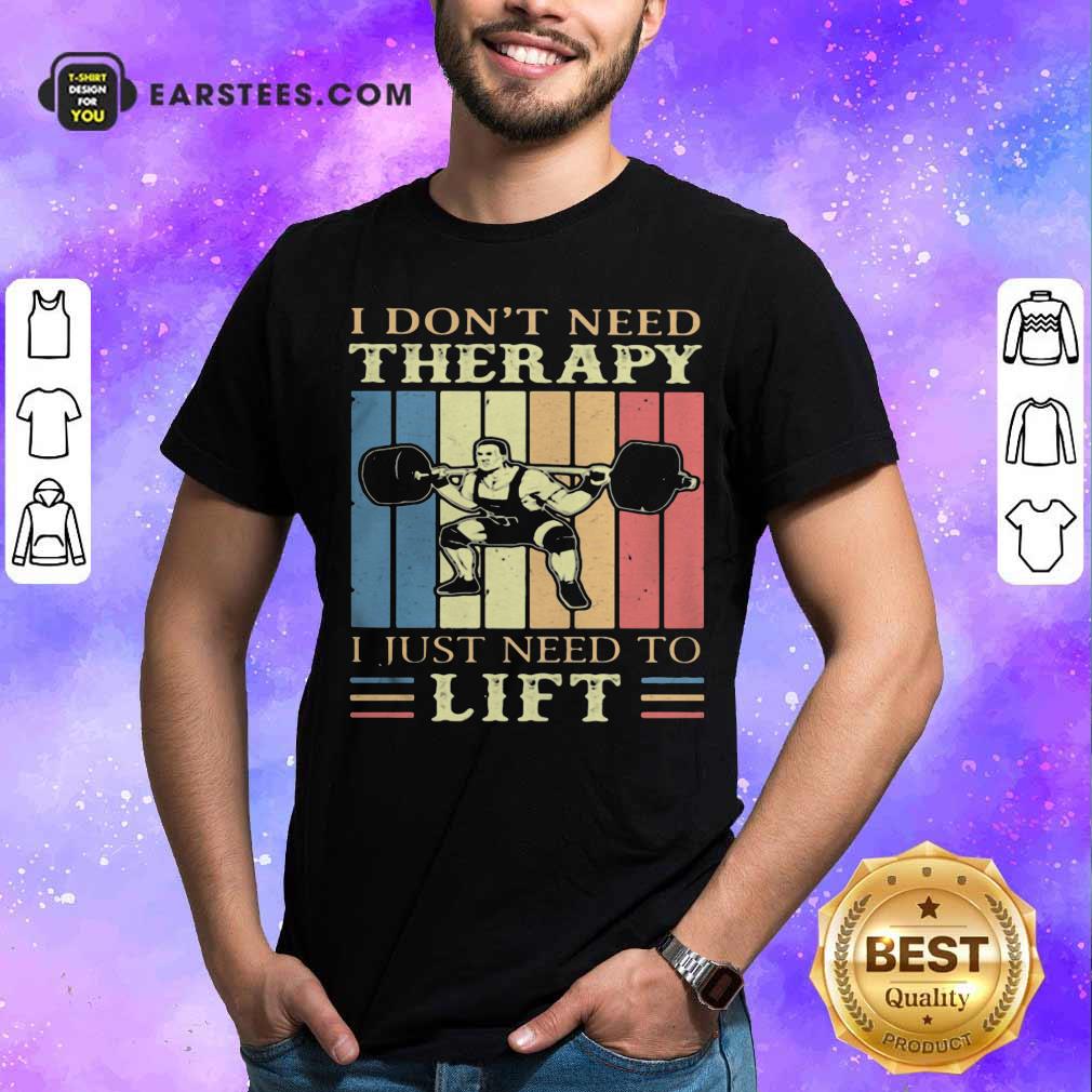 original-i-dont-need-therapy-i-just-need-to-lift-weight-light-vintage-retro-shirt.jpg