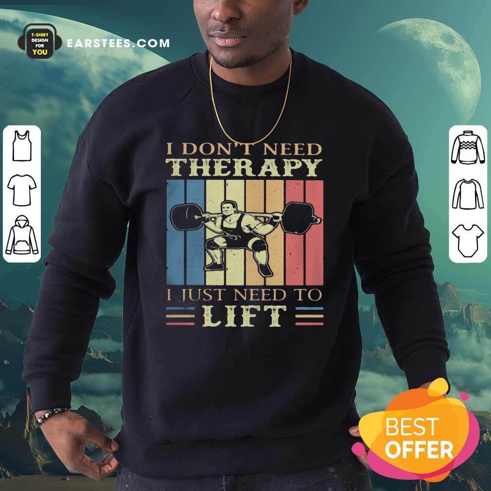 original-i-dont-need-therapy-i-just-need-to-lift-weight-light-vintage-retro-sweatshirt.jpg