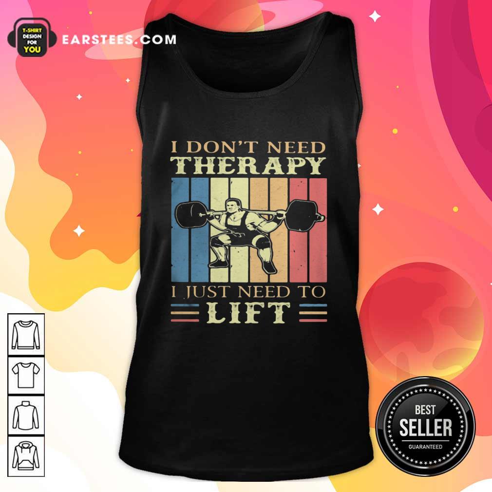 original-i-dont-need-therapy-i-just-need-to-lift-weight-light-vintage-retro-tank-top.jpg