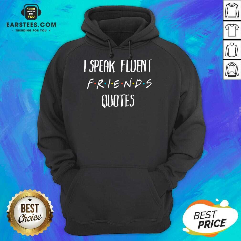Original I Speak Fluent Friends Quotes Shirt