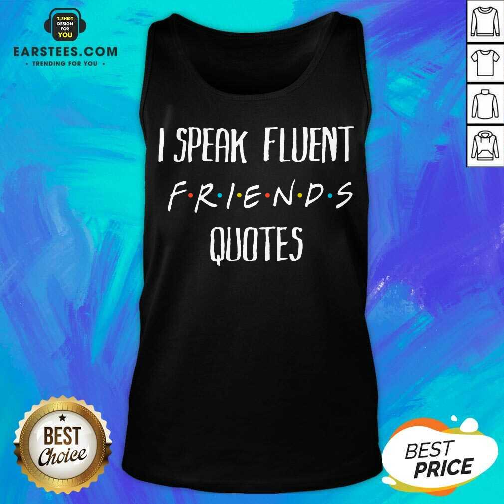 Original I Speak Fluent Friends Quotes Shirt