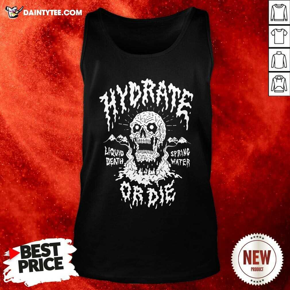 Original Liquid Death Hydrate Or Die Shirt
