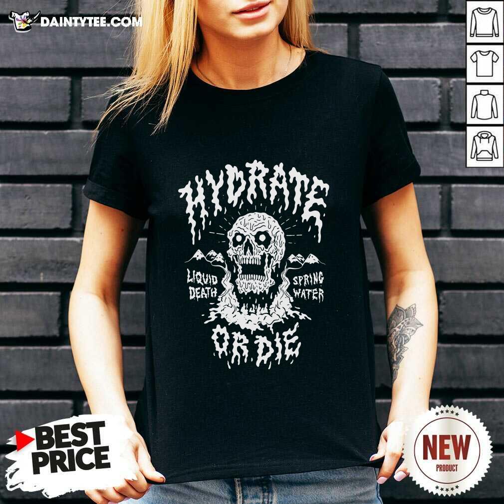 Original Liquid Death Hydrate Or Die Shirt