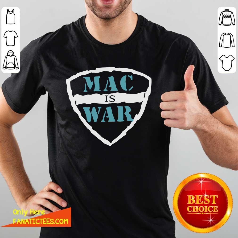Original Mac Is War Shirt