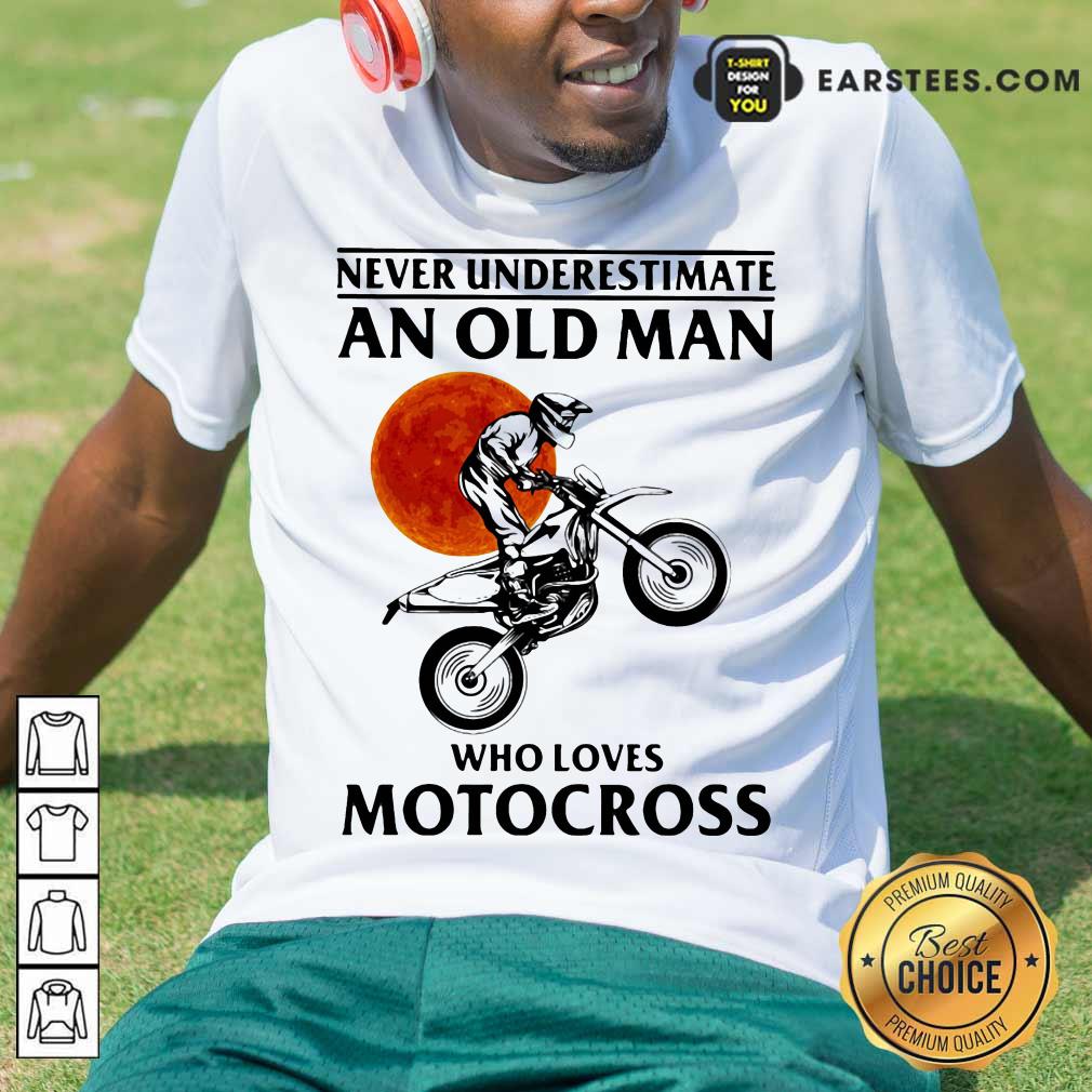 Original Never Underestimate An Old Man Who Loves Motocross The Moon Shirt