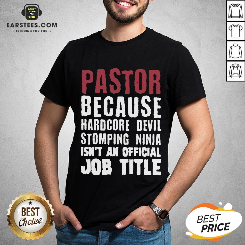 original-pastor-because-hardcore-devil-stomping-ninja-isnt-an-official-job-title-shirt.jpg