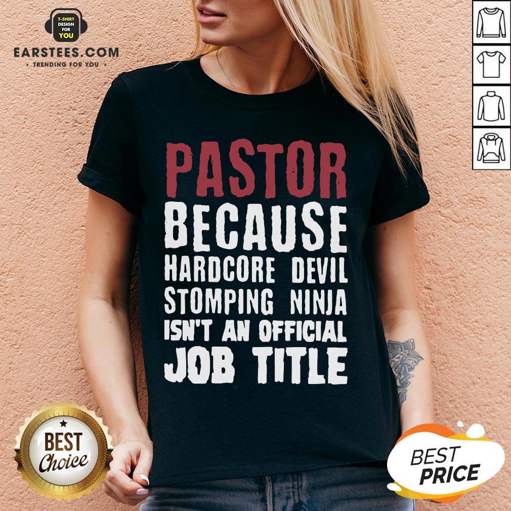 original-pastor-because-hardcore-devil-stomping-ninja-isnt-an-official-job-title-v-neck.jpg
