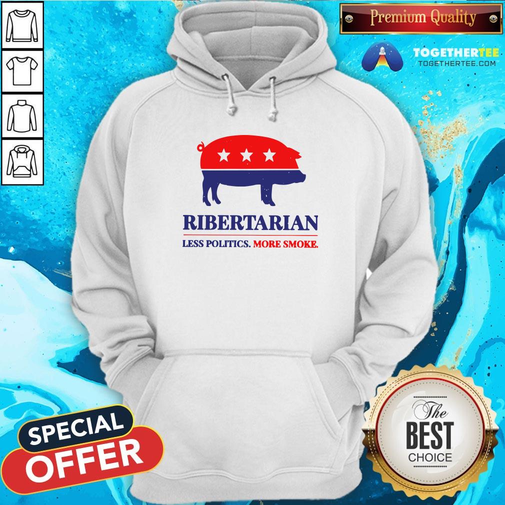Original Ribertarian Less Politics More Smoke Shirt