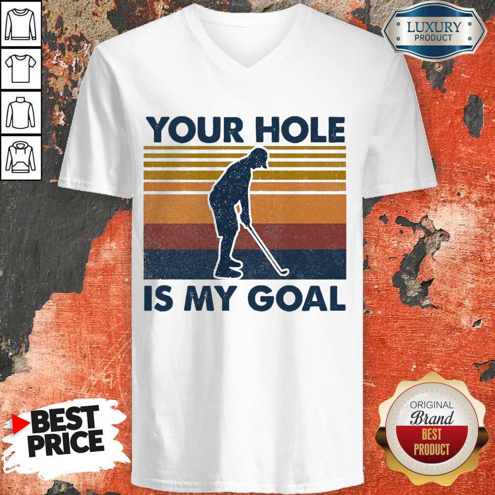 Original You Hole Is My Goal Vintage Shirt