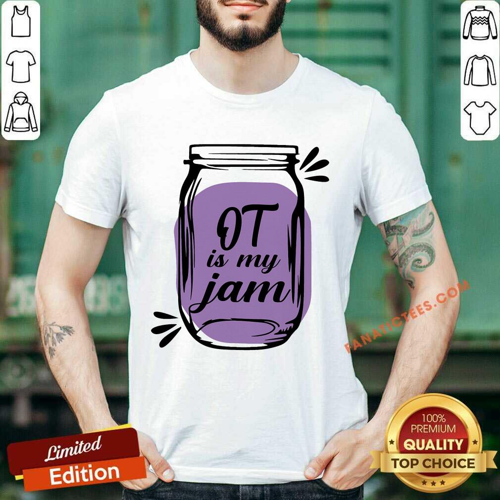 OT Is My Jam Shirt