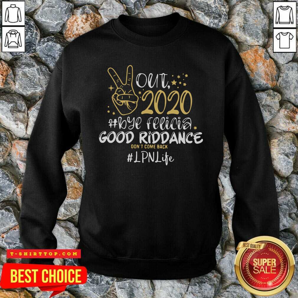 Out 2020 Bye Felicia Good Riddance Don’t Come Back CNA Life Shirt