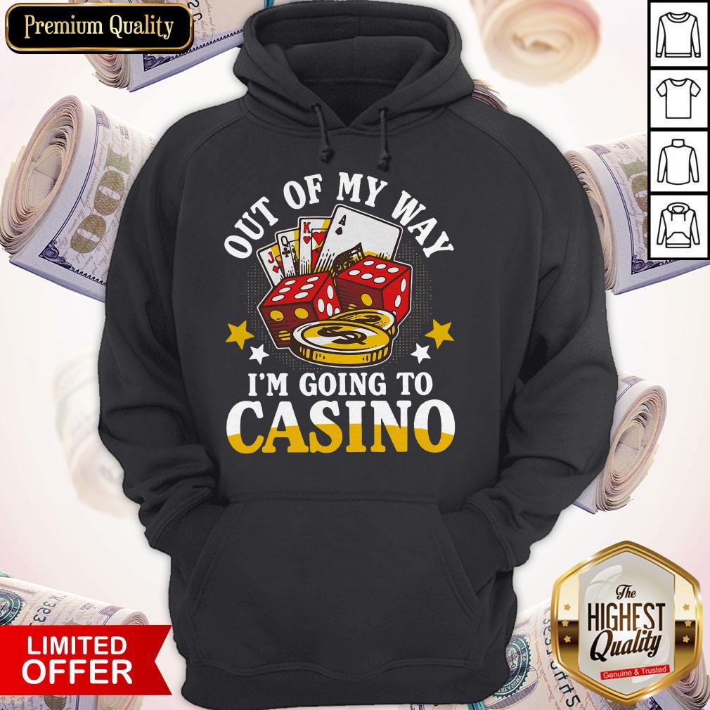 Out Of My Way I'm Going To Casino Shirt