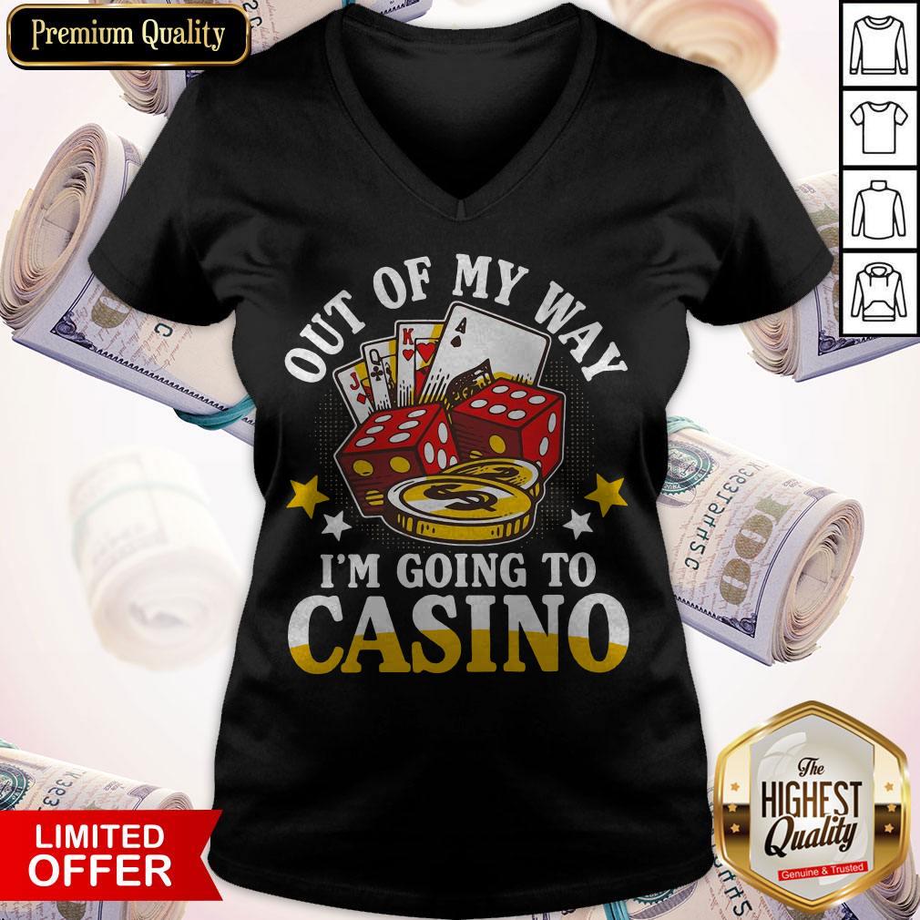 Out Of My Way I'm Going To Casino Shirt