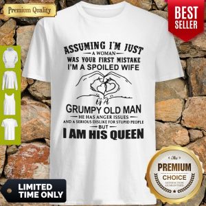 Top Assuming I’m Just A Woman Was Your First Mistake I’m A Spoiled Wife 2020 Shirt