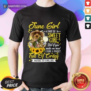 June Girl Sweet Girl Full Of Crazy Shirt