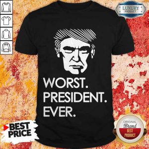 Premium Worst President Ever Shirt