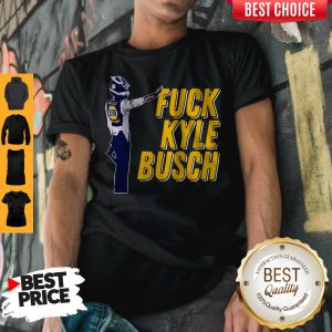 Premium Fuck Kyle Busch Shirt