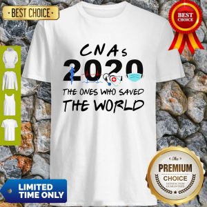 Premium Cnas 2020 The Ones Who Save The World Shirt