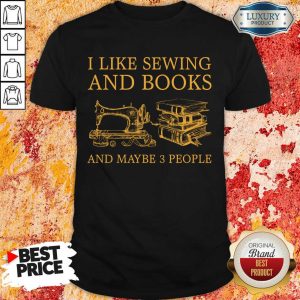 I Like Sewing And Books Shirt