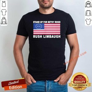 Pretty Stand Up For Betsy Ross Rush Limbaugh 1951 2021 American Flag Shirt