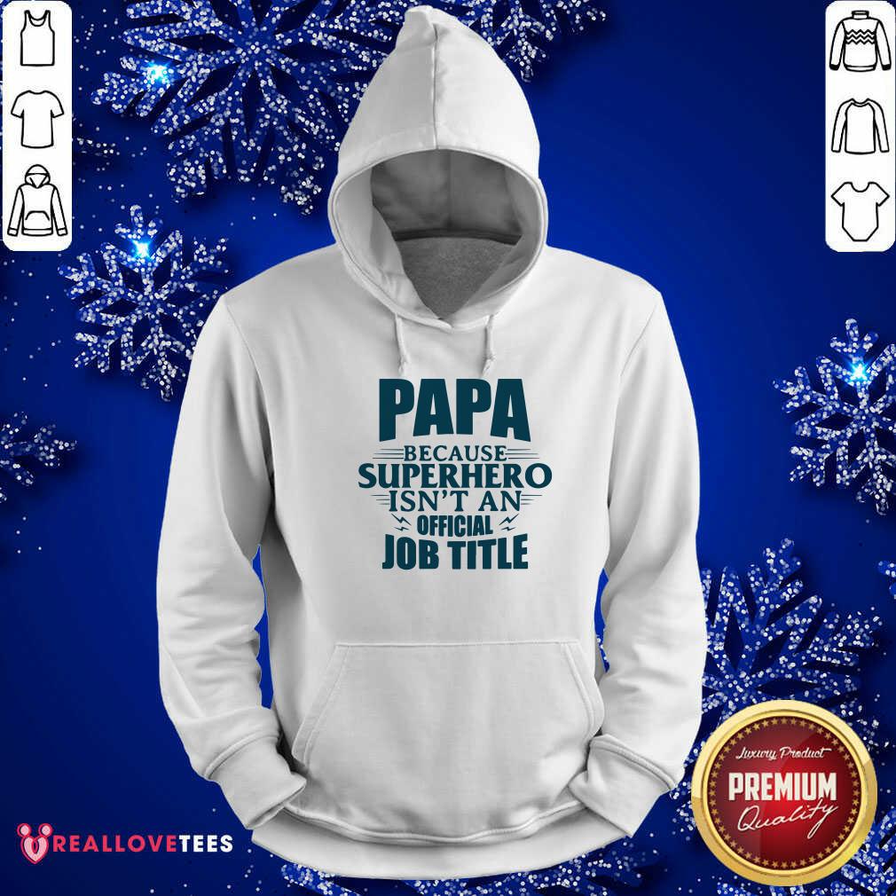 Papa Superhero Isnt An Official Job Title Shirt