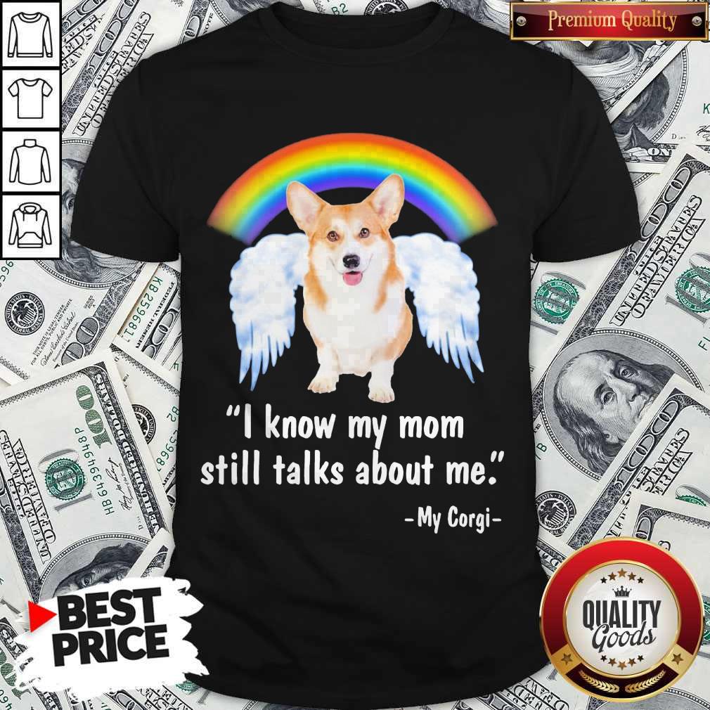 Pembroke Welsh Corgi I Know My Mom Still Talks About Me Angel Shirt