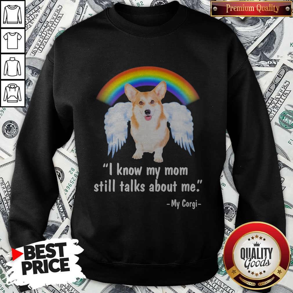Pembroke Welsh Corgi I Know My Mom Still Talks About Me Angel Shirt