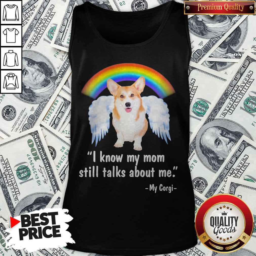Pembroke Welsh Corgi I Know My Mom Still Talks About Me Angel Shirt
