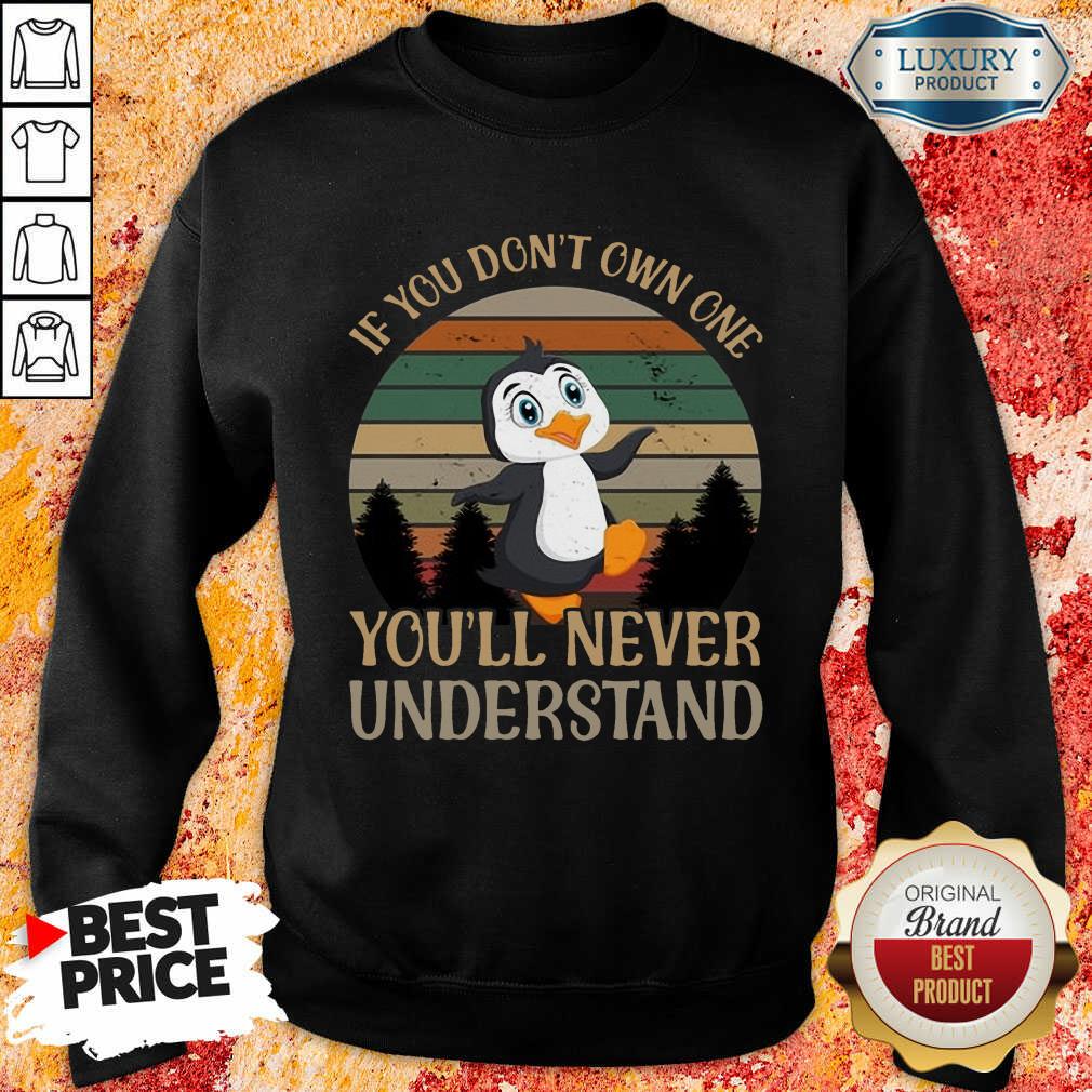 Penguin Dont Own One You'll Never Understand Shirt