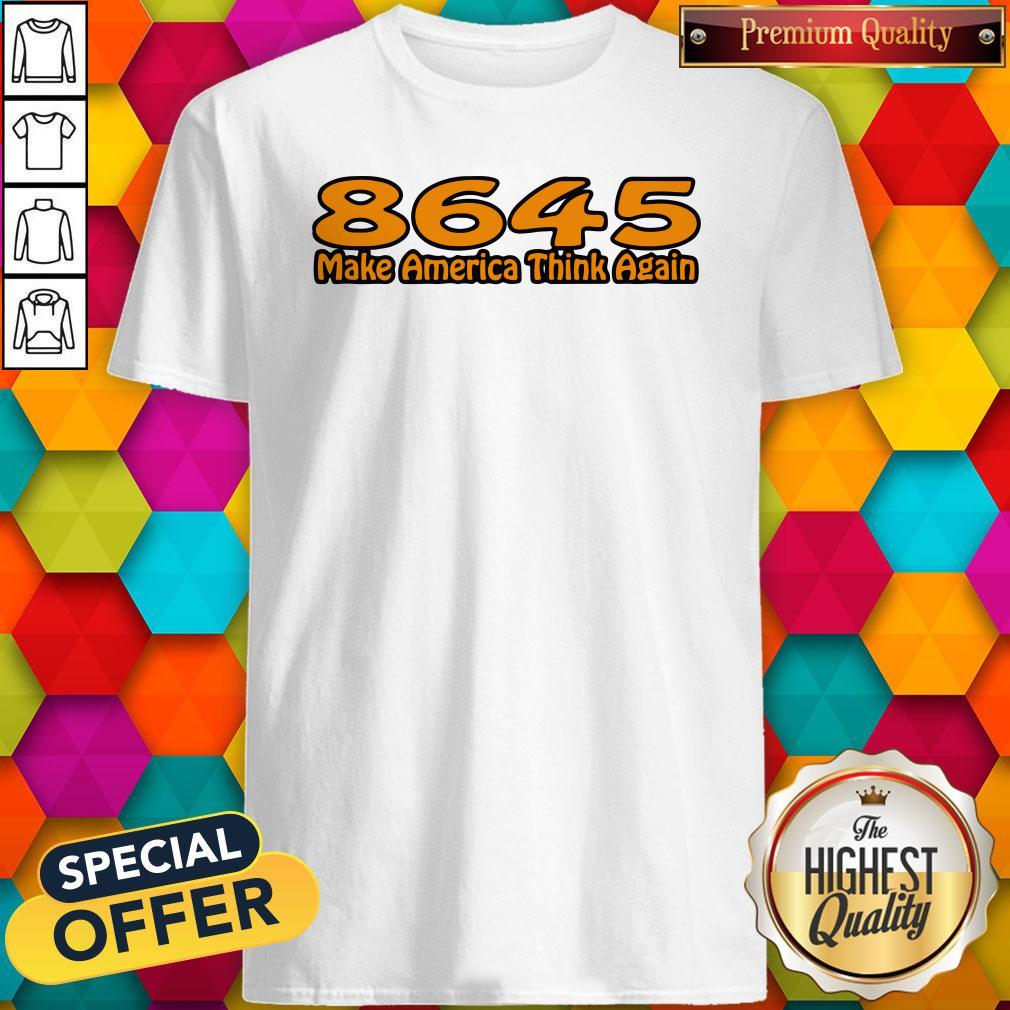 Perfect 86-45 Make America Think Again White Shirt