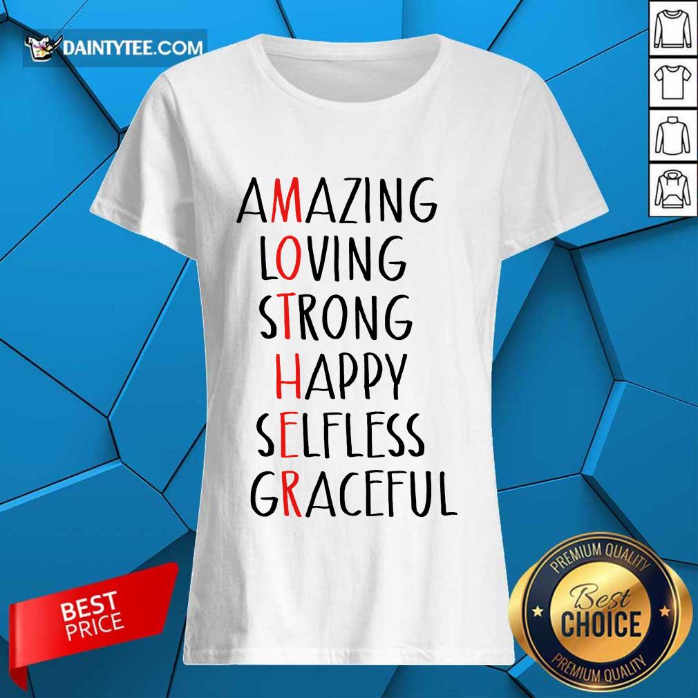 Perfect Amazing Loving Strong Happy Selfless Graceful Shirt